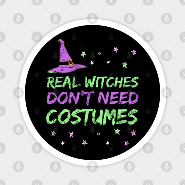 Funny Witch Design - Real Witches Don't Need Costumes Magnet by apparel.tolove@gmail.com